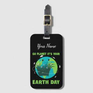 Earth Day: Go Planet It's Your Earth Day Gepäckanhänger