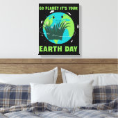 Earth Day: Go Planet It's Your Earth Day Leinwanddruck (Insitu (Schlafzimmer))
