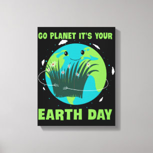Earth Day: Go Planet It's Your Earth Day Leinwanddruck