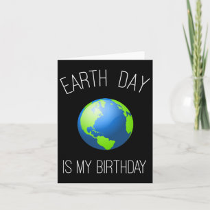 Earth Day is my Birthday - 22. April Karte
