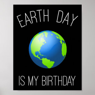 Earth Day is my Birthday - 22. April Poster