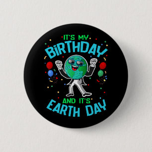 Earth Day is my Birthday April 22 Funny Niedlich C Button