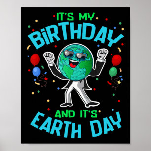 Earth Day is my Birthday April 22 Funny Niedlich C Poster