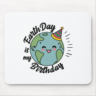 Earth Day is my Birthday Celebrate B-Earth Day Kid Mousepad
