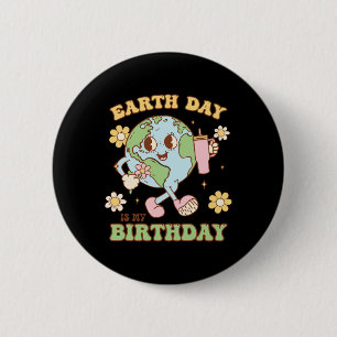 Earth Day ist mein Geburtstag 22. April Natur Cons Button