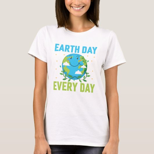 Earth Day Jeden Tag T - Shirt (Vorderseite)