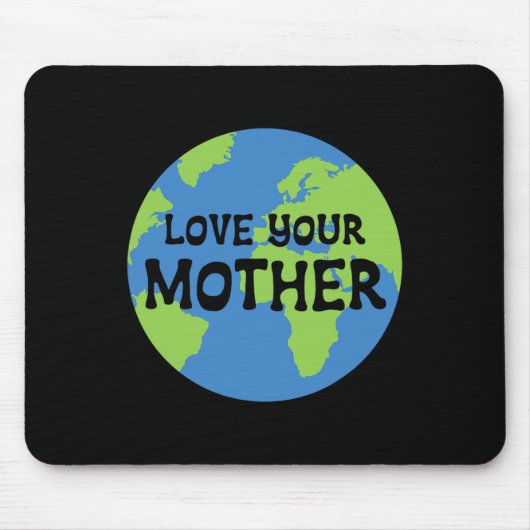 Earth Day Liebe Your Mother Mousepad (Vorne)