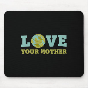 Earth Day Liebe Your Mother Planet Environment Wom Mousepad