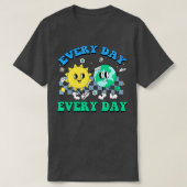 Earth Day Make Earth Day Everyday Environment Awar T-Shirt (Design vorne)