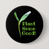 Earth Day Pflanze einige gute Samenschwarz Button (Vorderseite)