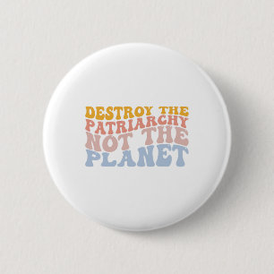 Earth Day Rett Planet Feminismus Zerstöre Patriarc Button