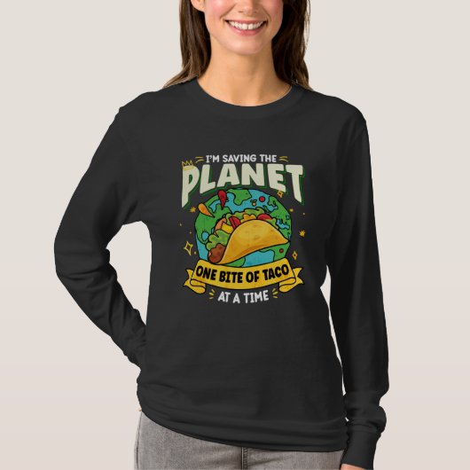 Earth Day Saving My Planet One Bite Of Taco At A T T-Shirt (Vorderseite)