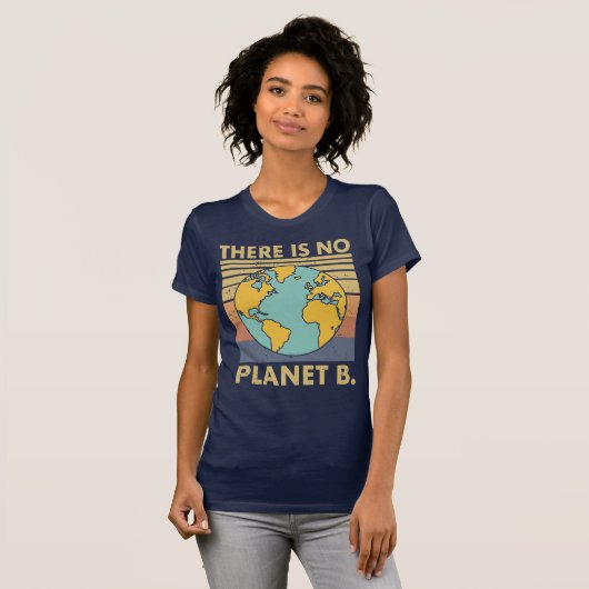 Earth Day Shirt: Es gibt keinen Planeten B T-Shirt (Vorne ganz)