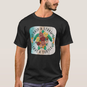 Earth Day Skip a Straw Rette einen Meeresschildkrö T-Shirt