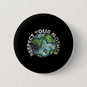 Earth Day T-Shirts 4 Wir respektieren Ihre Mutter  Button