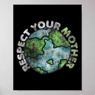 Earth Day T-Shirts 4 Wir respektieren Ihre Mutter  Poster