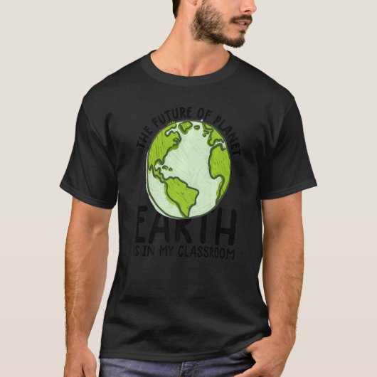 Earth Day Teacher Earth Day Funny Quote Lehrer T-Shirt (Vorderseite)