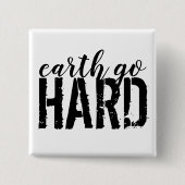 earth go HARD Button (Vorderseite)