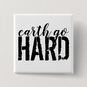 earth go HARD Button