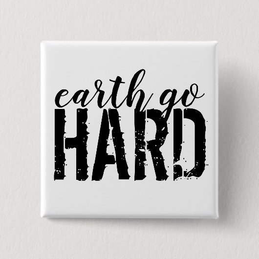 earth go HARD Button (Vorderseite)