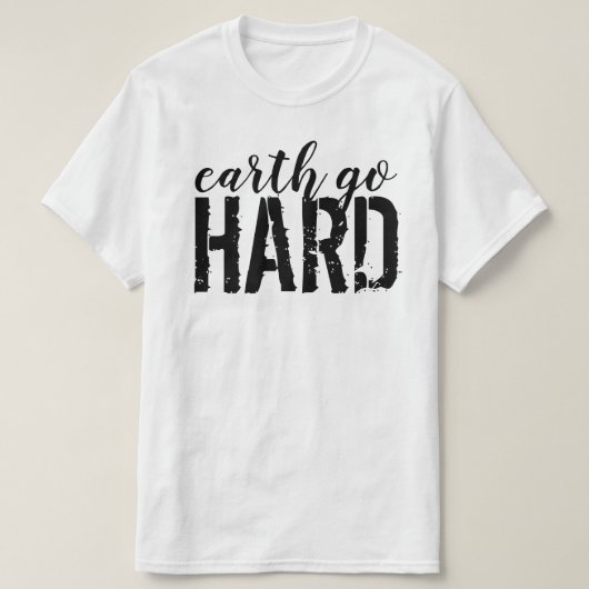 earth go HARD T-Shirt (Design vorne)
