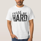 earth go HARD T-Shirt (Vorderseite)