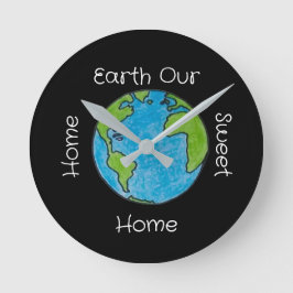 Earth Our Zuhause Sweet Zuhause Runde Wanduhr