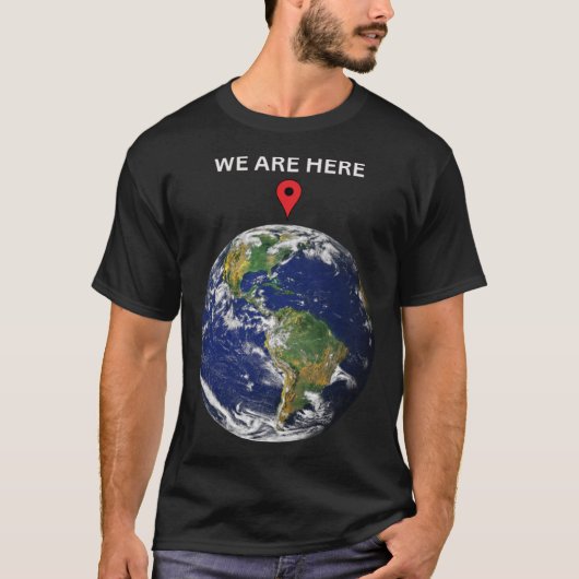 Earth Planet Science Geek Gift T Shirt Wir sind hi (Vorderseite)