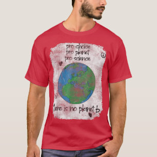 Earth pro choice pro planet pro science Klima Ch T-Shirt