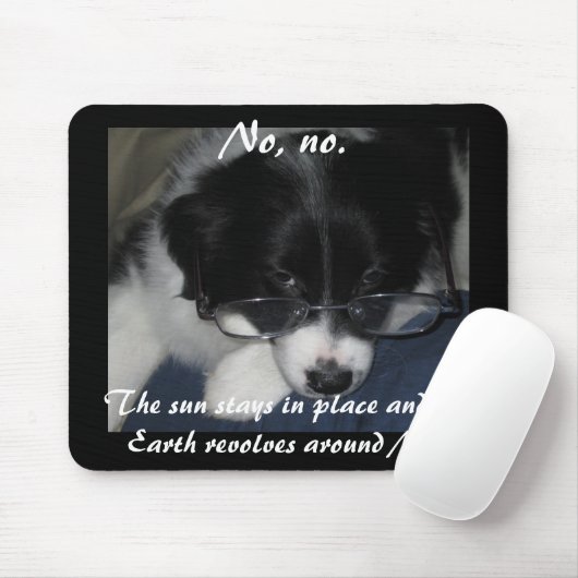 "Earth Revolves around ME" Mousepad (Mit Mouse)