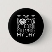 Earth Rotation Puff Science Spaß für Nerdy Thinker Button (Vorderseite)