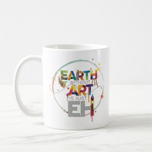 Earth Without Art Is Just Eh Painter Artist Design Kaffeetasse (Links)
