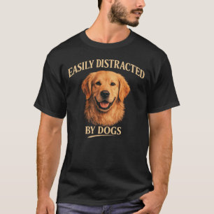 Easily abgelenkt von Hunden Golden Retriever Hund  T-Shirt