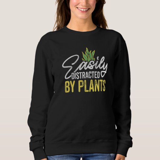 Easily Distraced By Plants Gardener Gardening Bota Sweatshirt (Vorderseite)