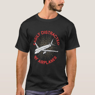 Easily Distracted By Airplanes Pilot Luftfahrt Pla T-Shirt
