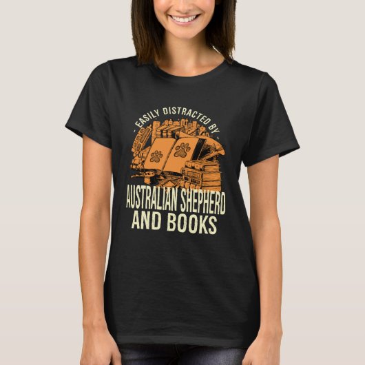Easily Distracted By Australian Shepherd And Books T-Shirt (Vorderseite)