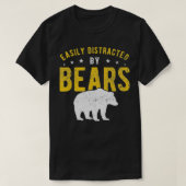 Easily distracted by Bears  T-Shirt (Design vorne)