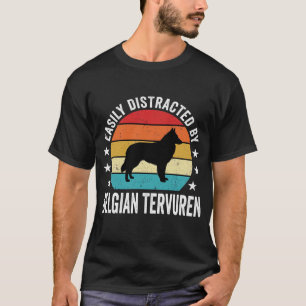 Easily Distracted By Belgischer Tervuren Hund T-Shirt