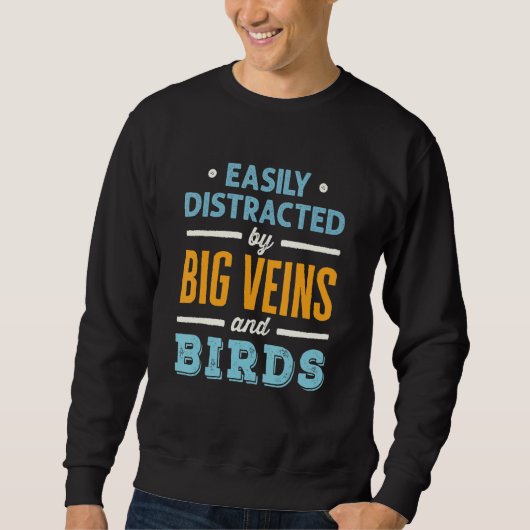 Easily Distracted by Big Veins and Birds Nurse Bir Sweatshirt (Vorderseite)