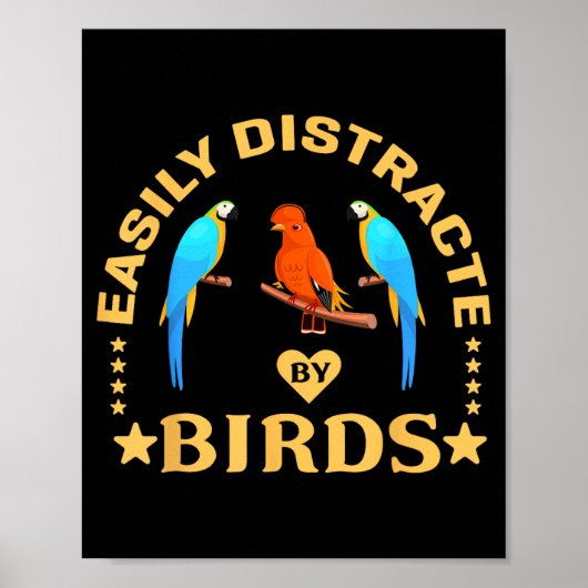 Easily Distracted By Birds Funny Quote Bird Lovers Poster (Vorne)