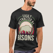 Easily distracted by Bisons Buffalo T-Shirt (Vorderseite)