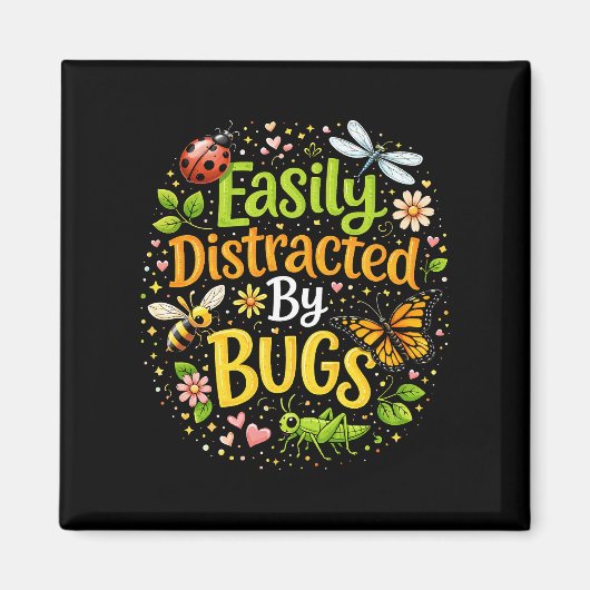 Easily Distracted by Bugs Magnet (Vorne)