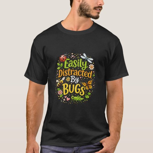 Easily Distracted by Bugs T-Shirt (Vorderseite)