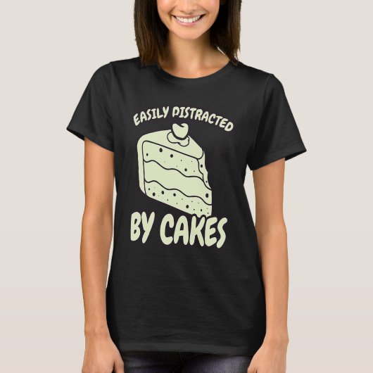 Easily Distracted By Cakes Baker Baking Cake T-Shirt (Vorderseite)