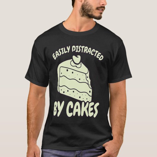 Easily Distracted By Cakes Baker Baking Cake T-Shirt (Vorderseite)