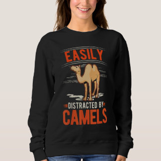 Easily distracted by Camels Sweatshirt
