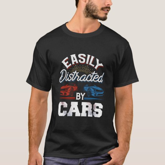 Easily Distracted By Cars Racing Cars Fans Speed D T-Shirt (Vorderseite)