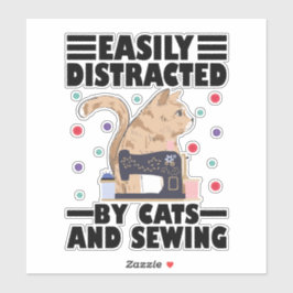 Easily Distracted By Cats And Sewing cat lover Aufkleber