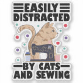 Easily Distracted By Cats And Sewing cat lover Aufkleber (Vorderseite)