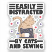 Easily Distracted By Cats And Sewing cat lover Aufkleber (Vorderseite)